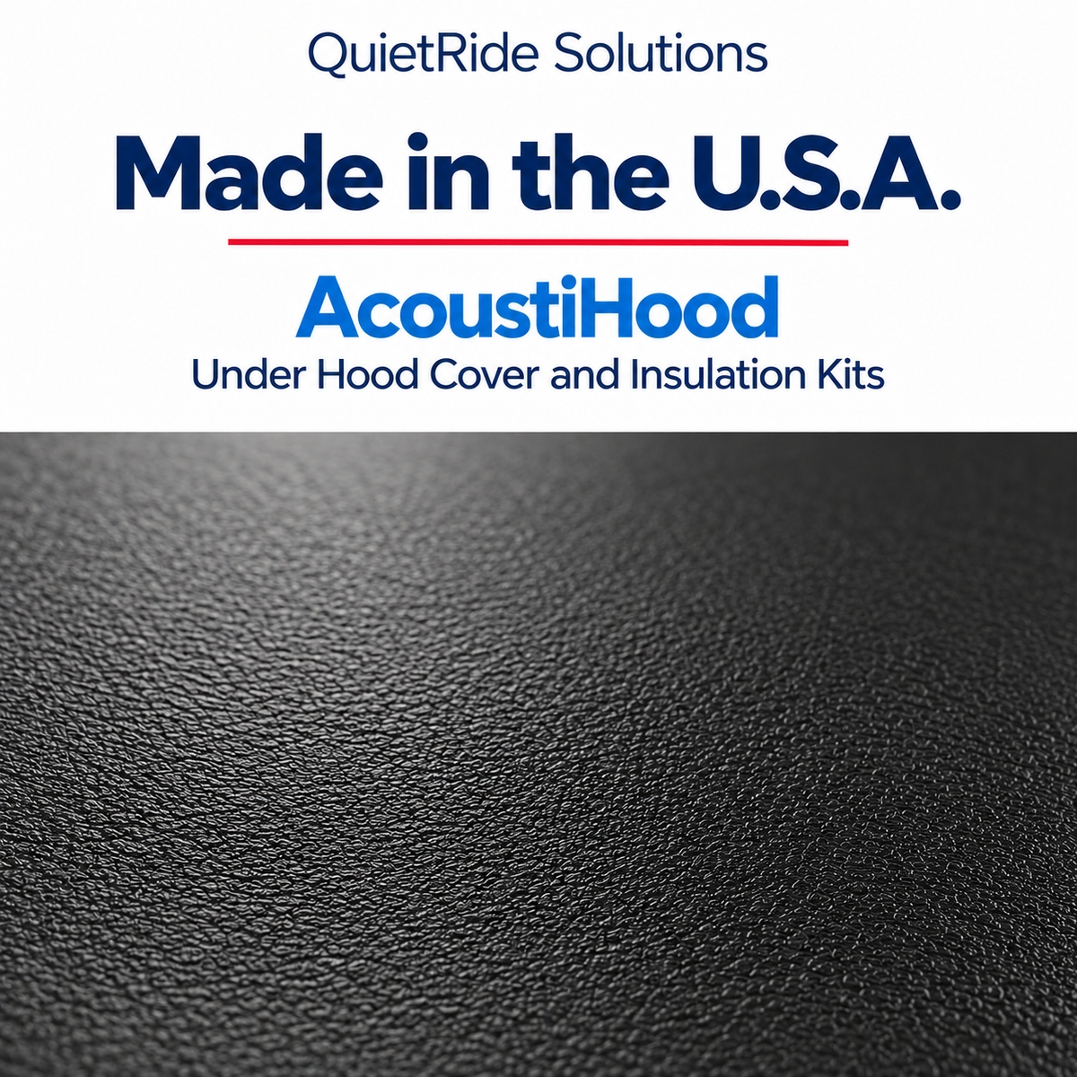 QuietRide Solutions AcoustiHood Made in the U.S.A. marketing graphic with an illustrative flat, rigid black ABS material detail. The material close-up is generated, not a photograph of this exact product.